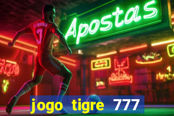 jogo tigre 777 como jogar